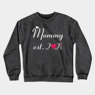 Mommy EST. 2021 happy mother's day Crewneck Sweatshirt